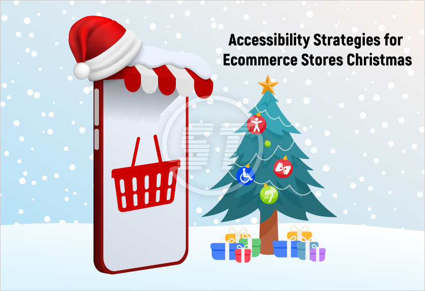 Accessibility Strategies for Ecommerce Store Success this Christmas